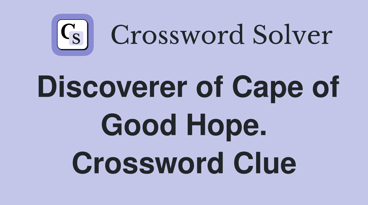 Discoverer of Cape of Good Hope. Crossword Clue