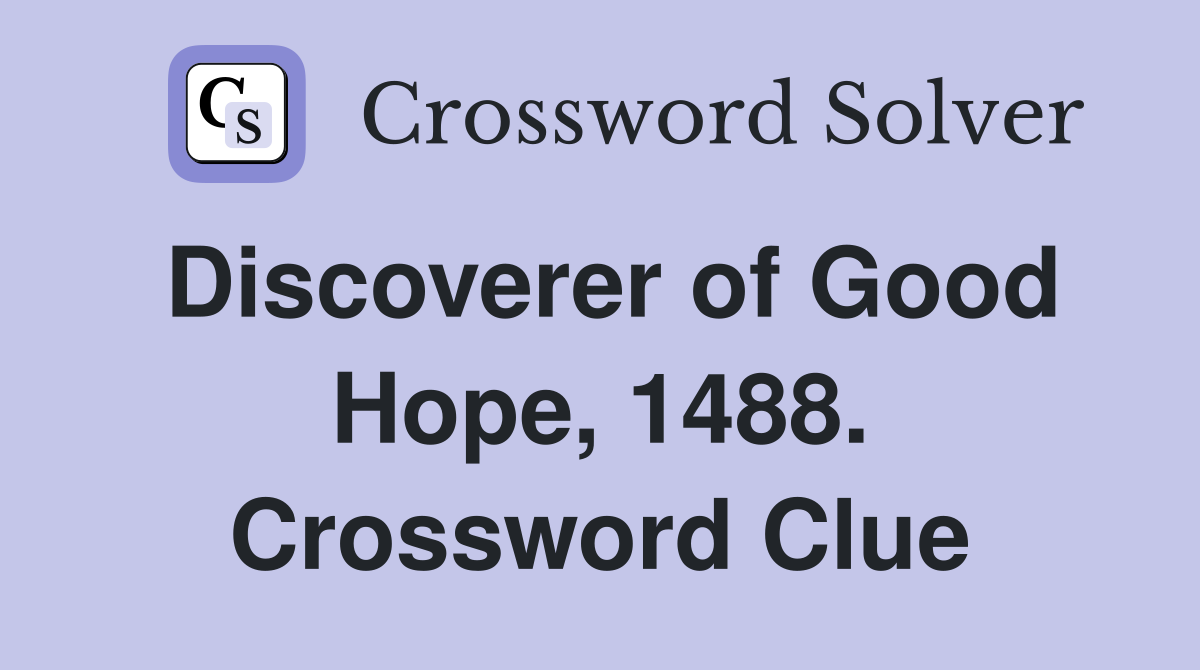 Discoverer of Good Hope, 1488. Crossword Clue