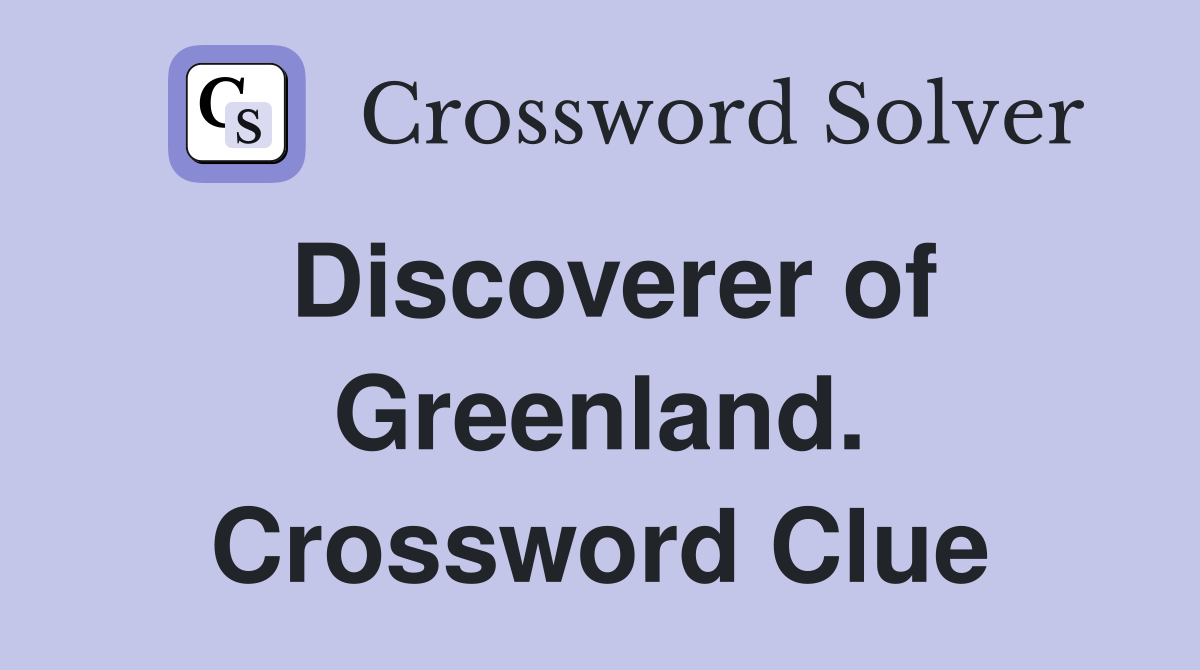 Discoverer of Greenland. Crossword Clue