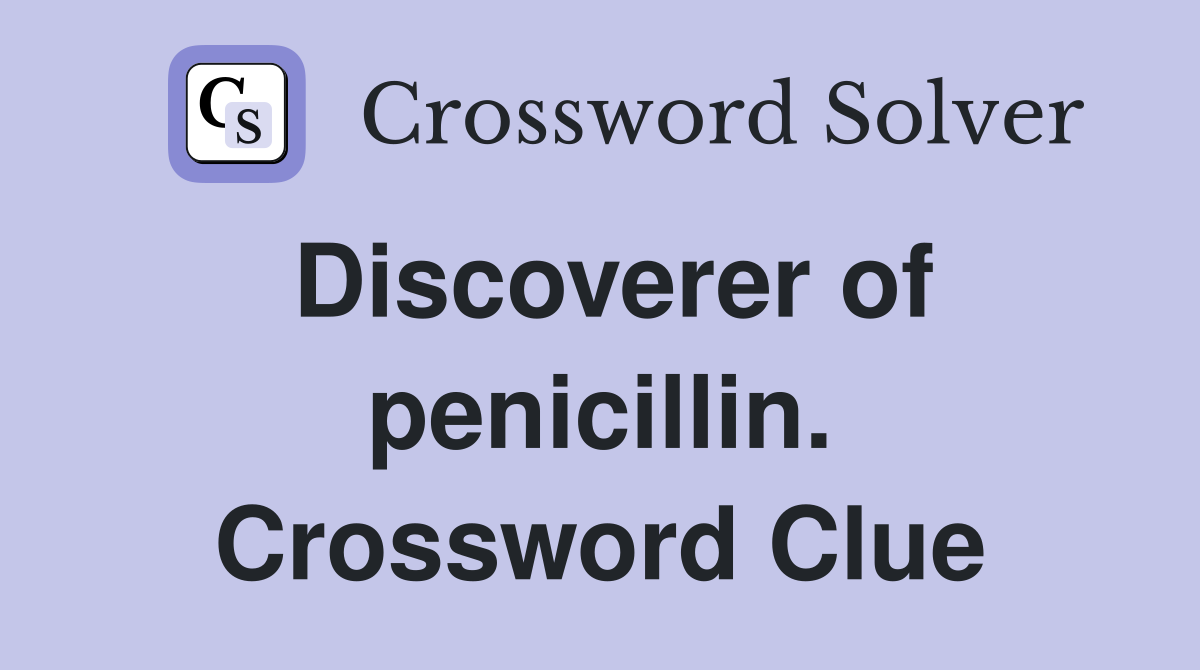 Discoverer of penicillin. Crossword Clue