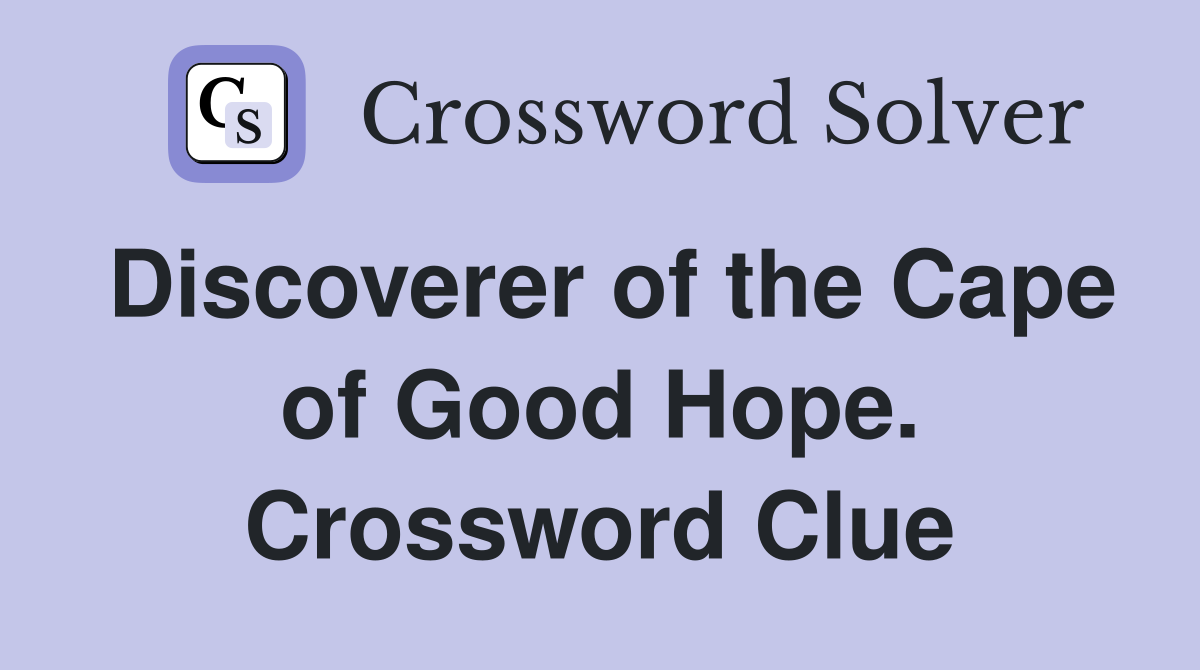 Discoverer of the Cape of Good Hope. Crossword Clue