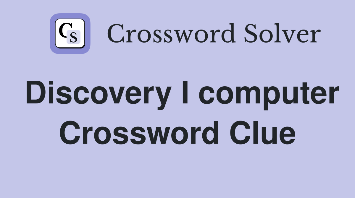 Discovery I computer Crossword Clue