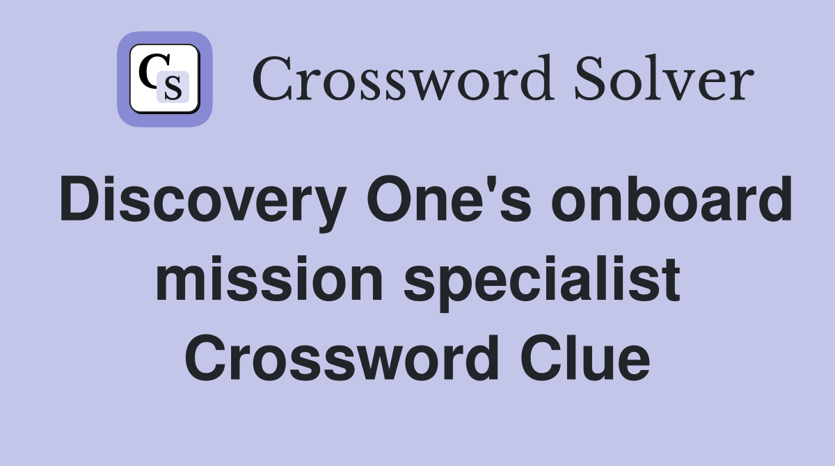 Discovery One's onboard mission specialist Crossword Clue