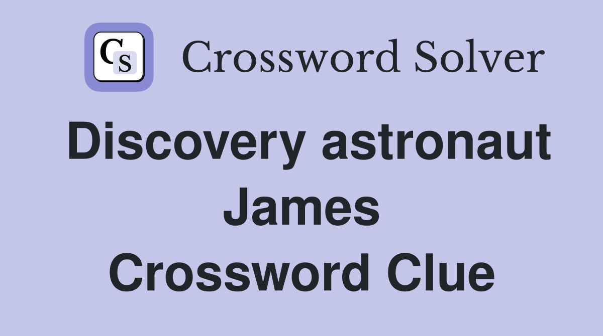 Discovery astronaut James Crossword Clue
