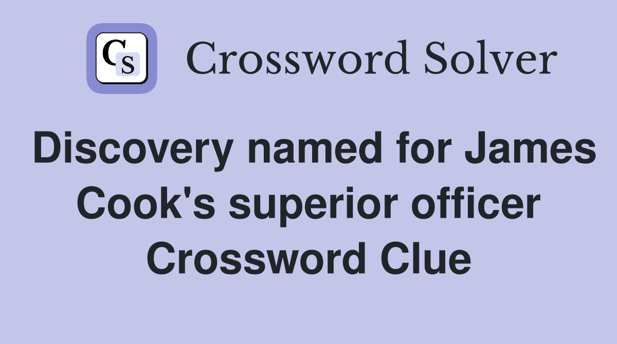 Discovery named for James Cook's superior officer Crossword Clue