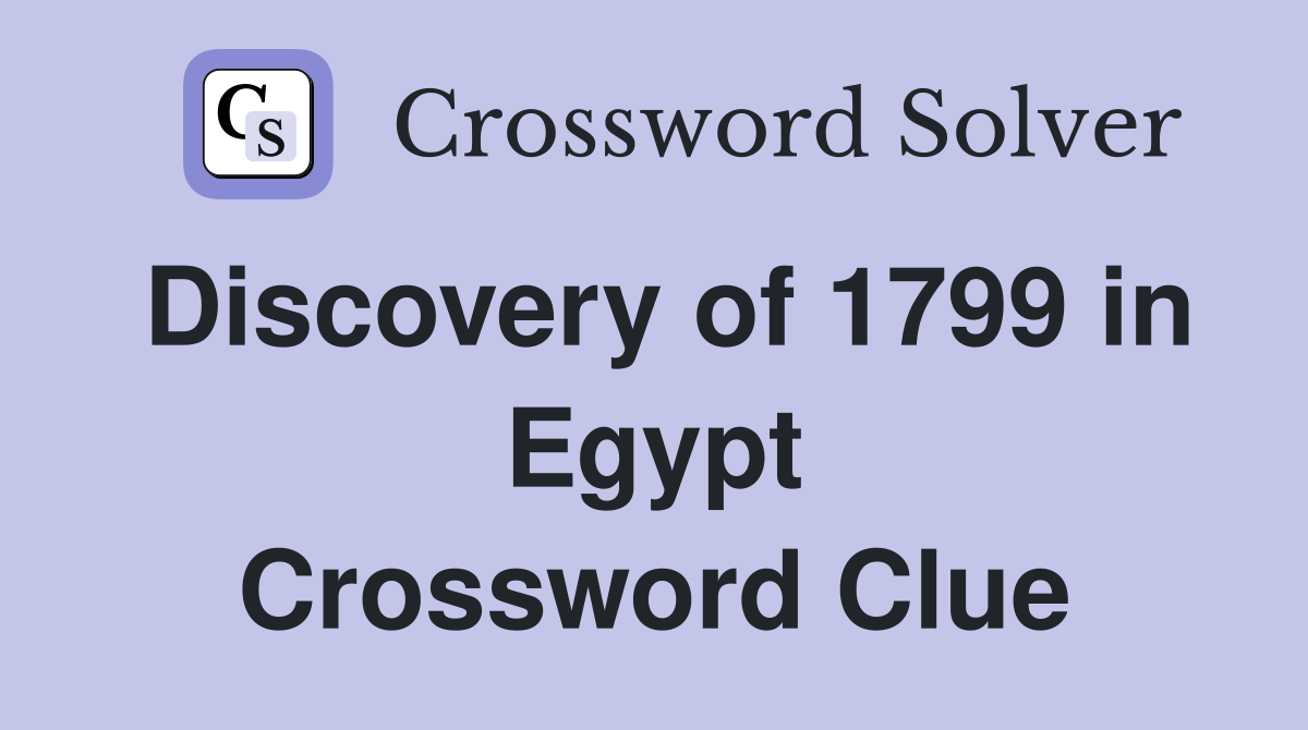 Discovery of 1799 in Egypt Crossword Clue