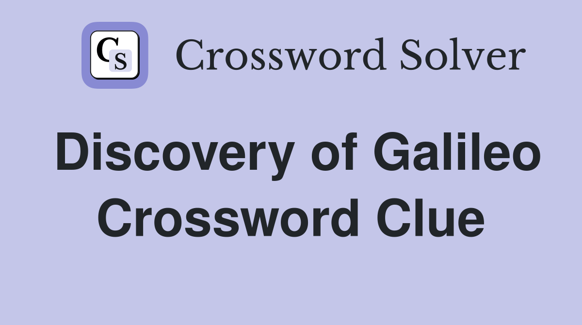 Discovery of Galileo Crossword Clue
