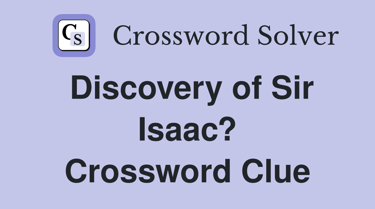Discovery of Sir Isaac? Crossword Clue