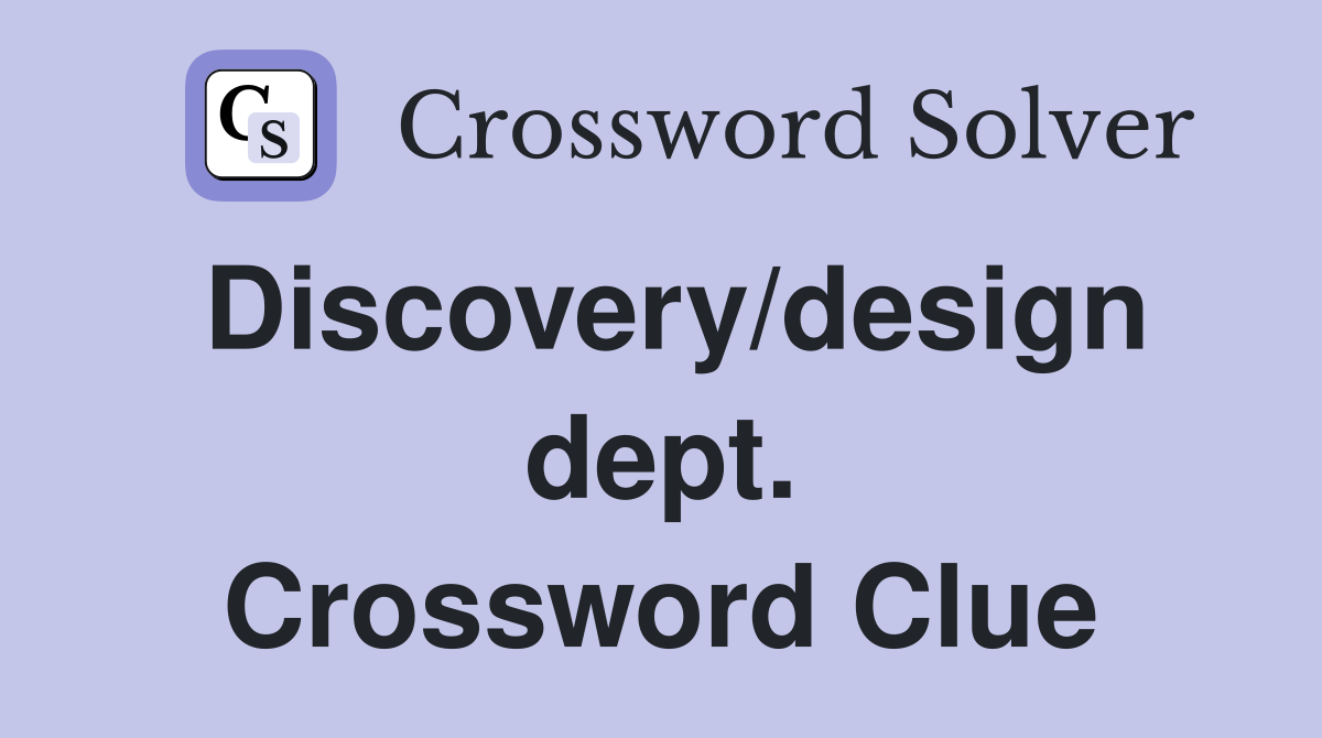Discovery/design dept. Crossword Clue