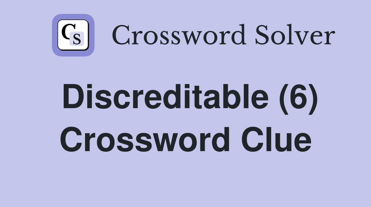 Discreditable (6) Crossword Clue