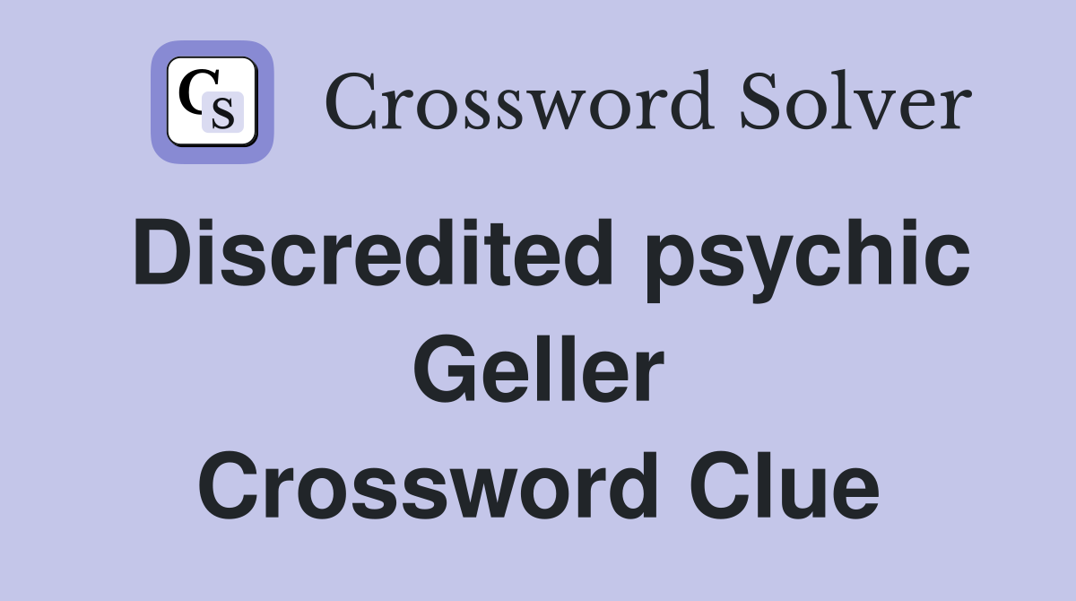 Discredited psychic Geller Crossword Clue