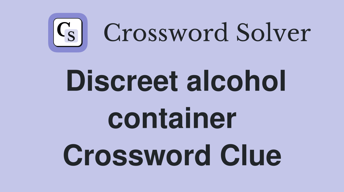 Discreet alcohol container Crossword Clue