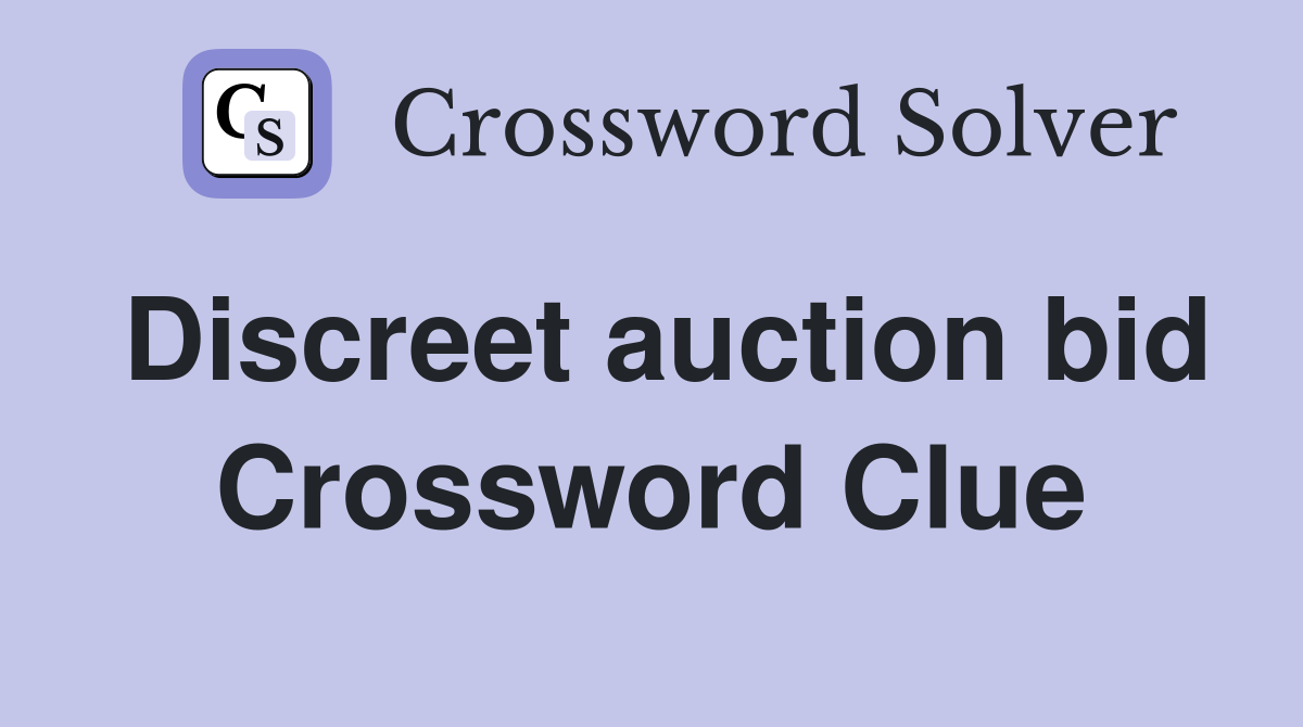 Discreet auction bid Crossword Clue