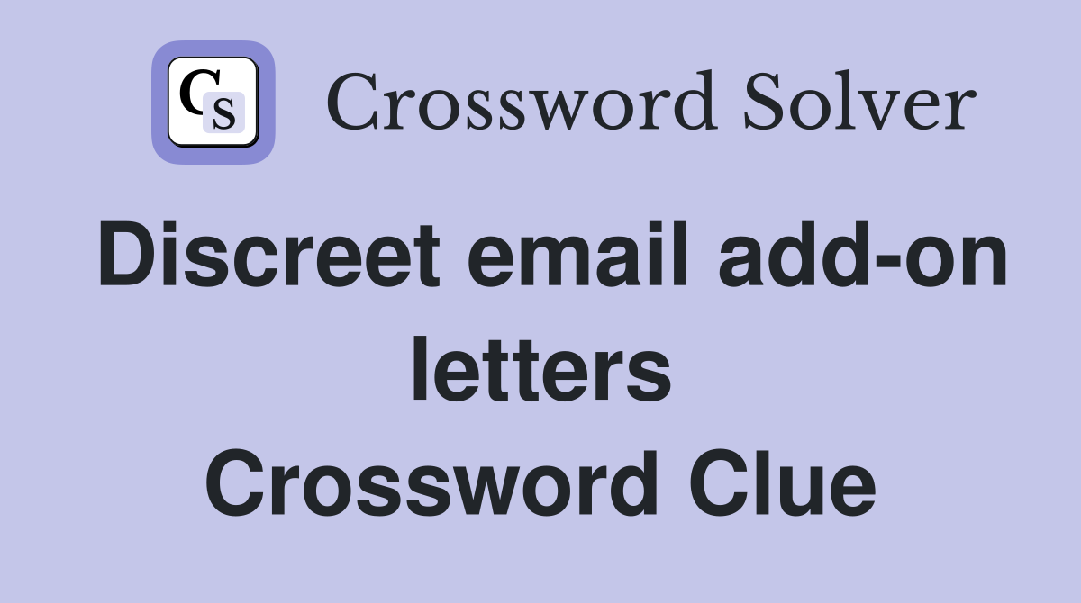 Discreet email add-on letters Crossword Clue