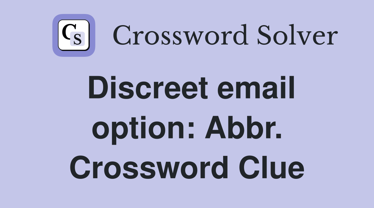 Discreet email option: Abbr. Crossword Clue