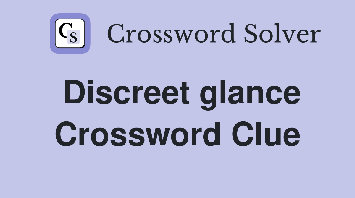Discreet glance Crossword Clue