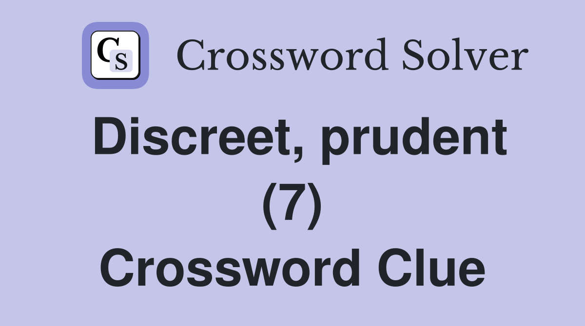 Discreet, prudent (7) Crossword Clue