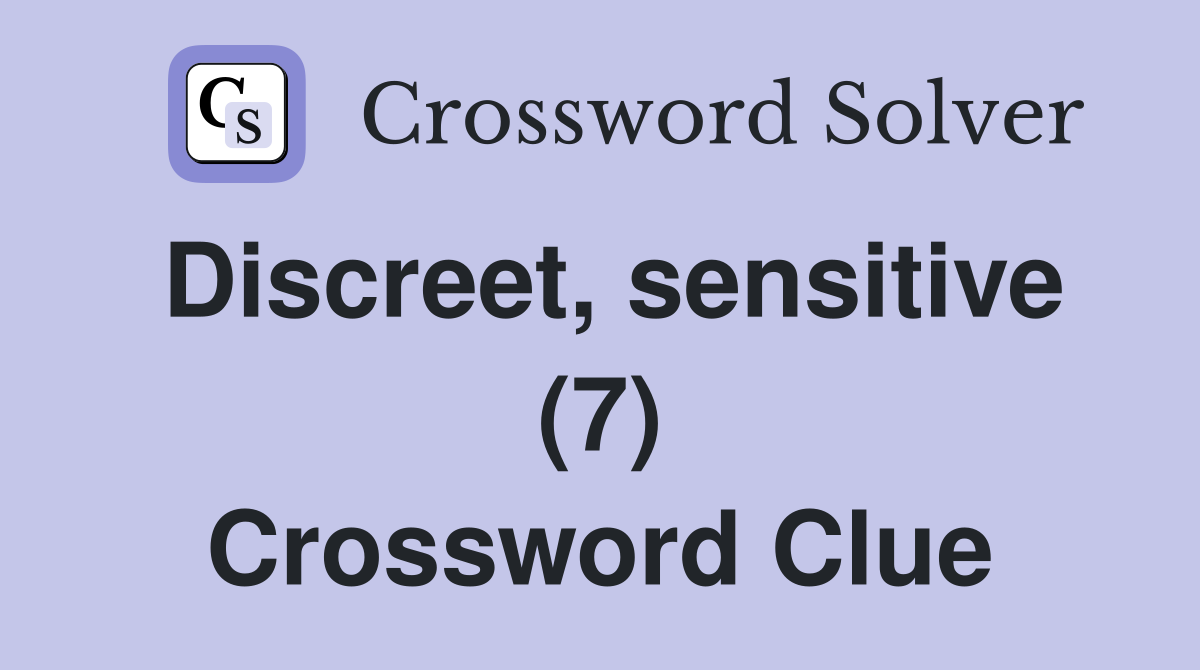 Discreet, sensitive (7) Crossword Clue