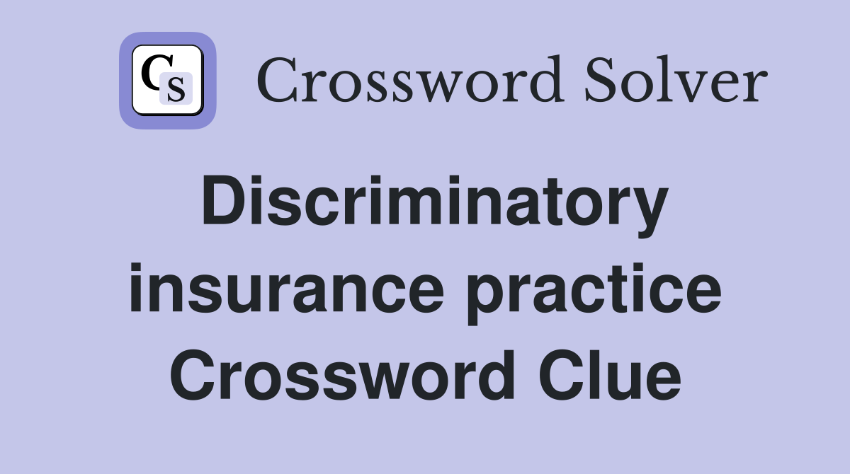 Discriminatory insurance practice Crossword Clue