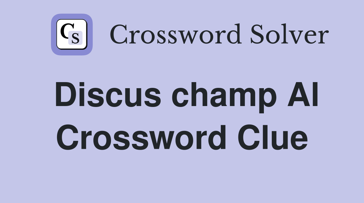 Discus champ Al Crossword Clue