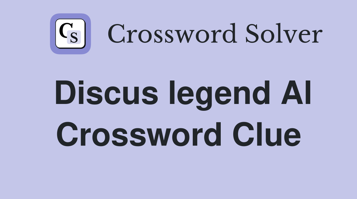 Discus legend Al Crossword Clue