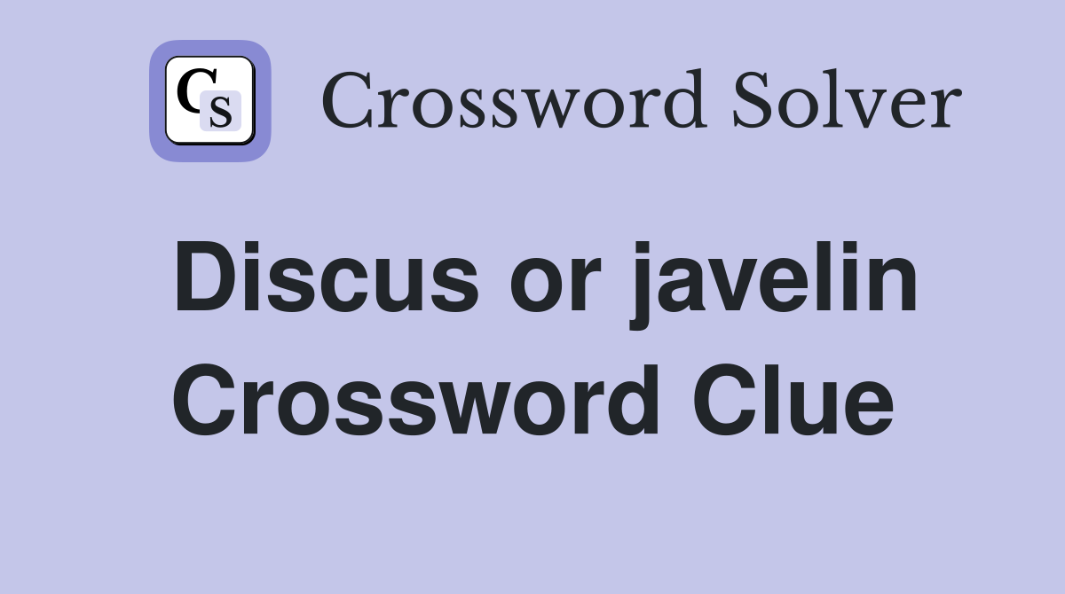 Discus or javelin Crossword Clue