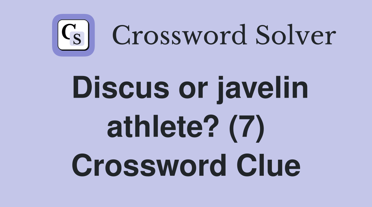 Discus or javelin athlete? (7) Crossword Clue