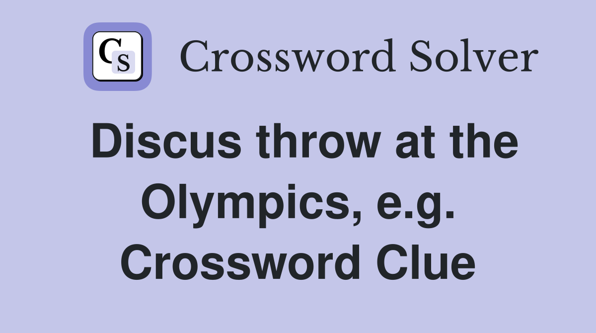 Discus throw at the Olympics, e.g. Crossword Clue