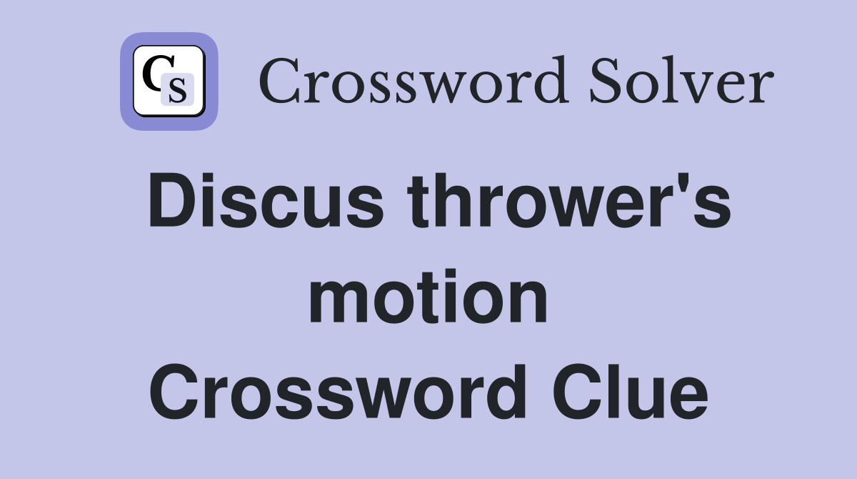 Discus thrower's motion Crossword Clue