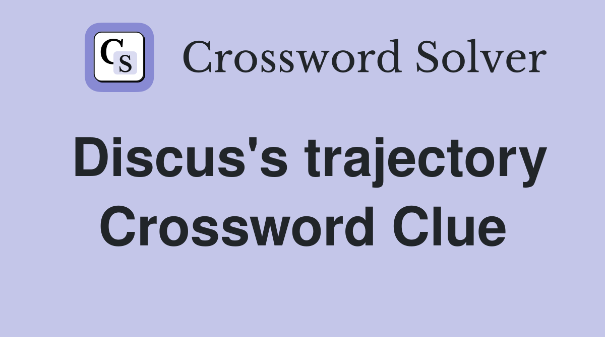 Discus's trajectory Crossword Clue