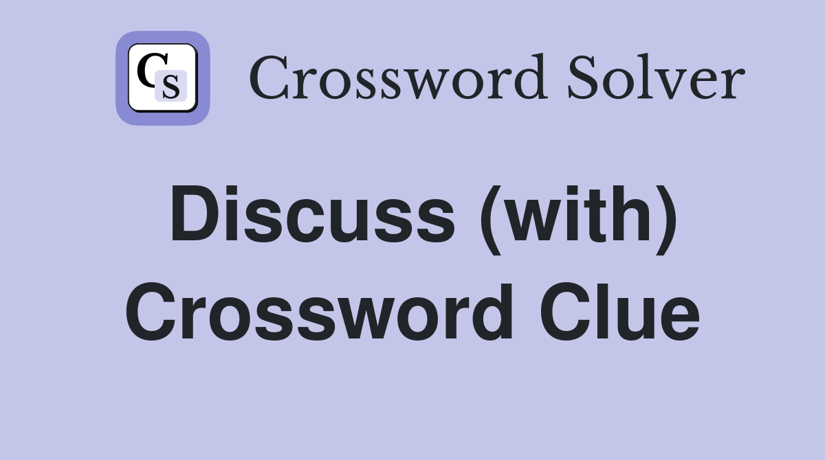 Discuss (with) Crossword Clue