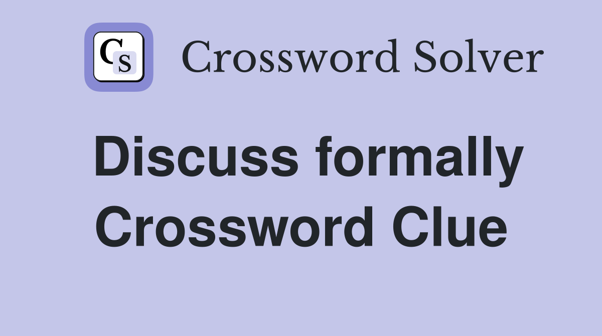 Discuss formally Crossword Clue