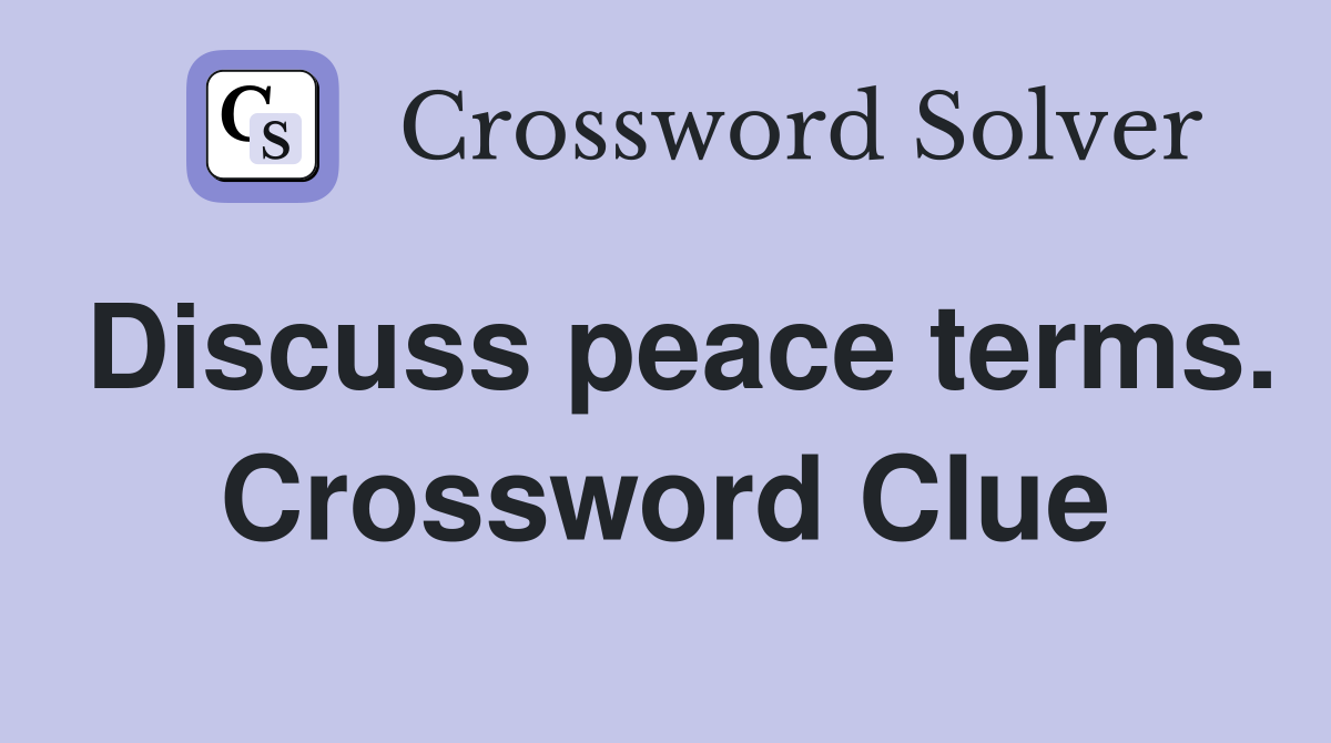 Discuss peace terms. Crossword Clue