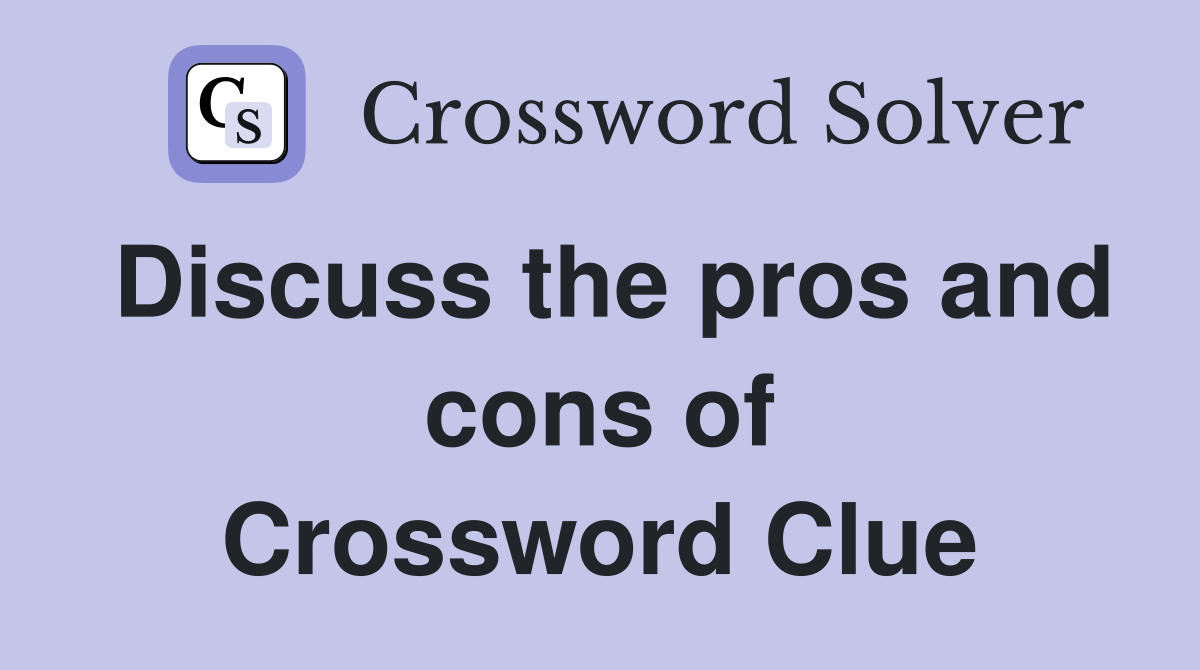 Discuss the pros and cons of Crossword Clue