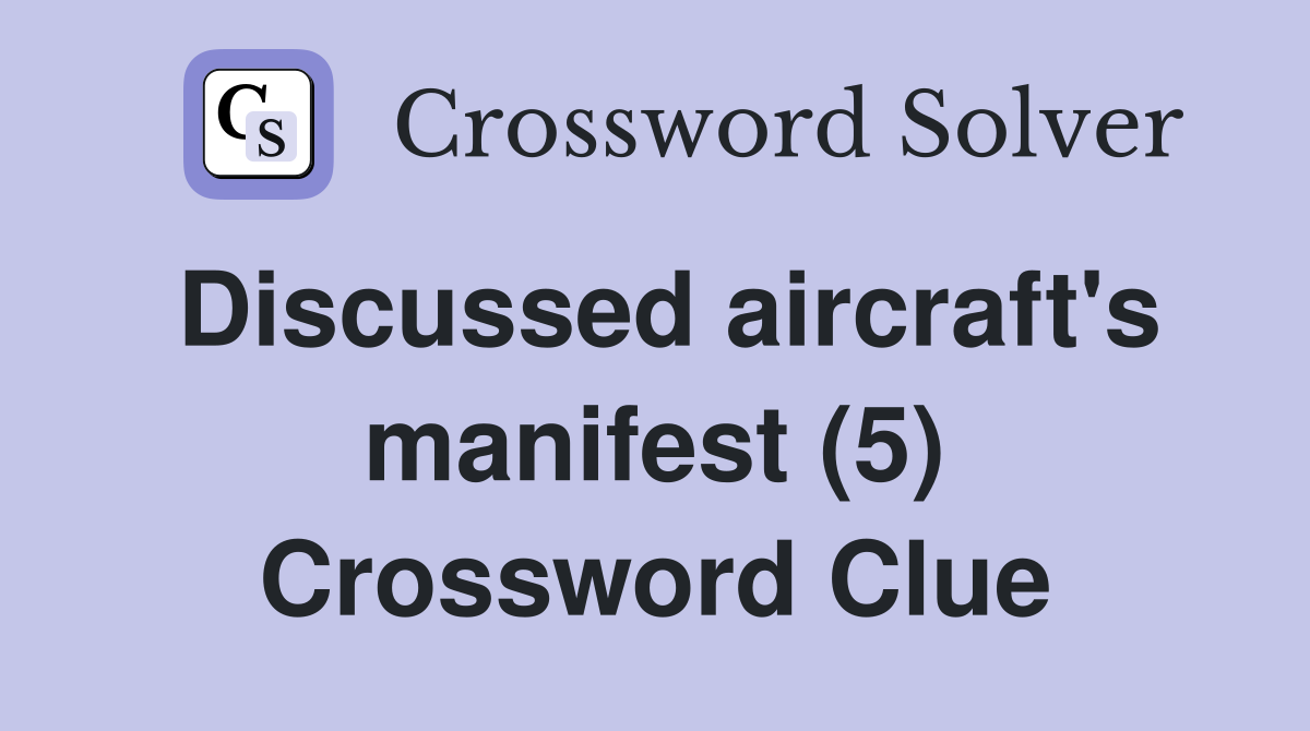 Discussed aircraft's manifest (5) Crossword Clue