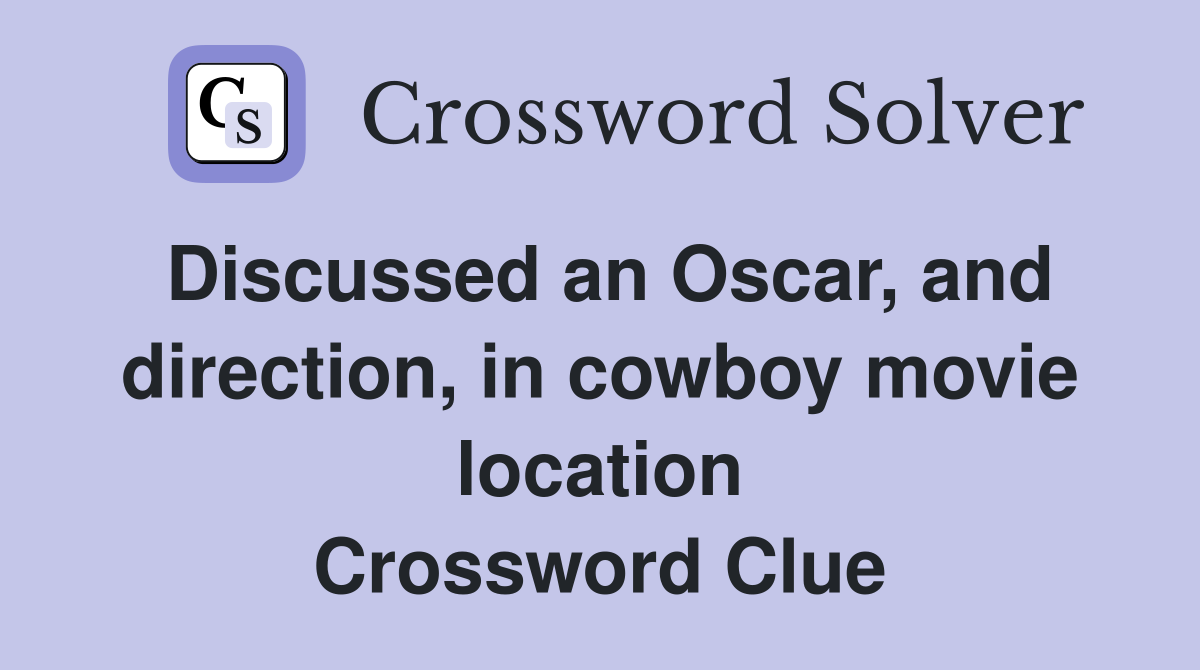Discussed an Oscar, and direction, in cowboy movie location Crossword Clue