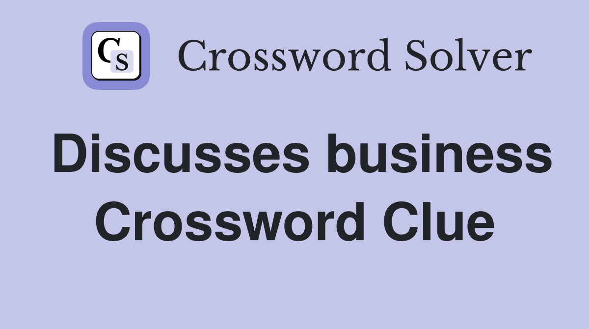 Discusses business Crossword Clue