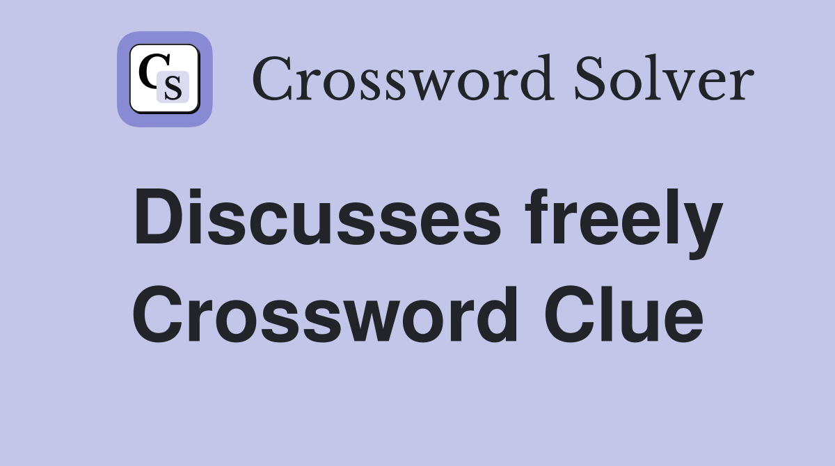 Discusses freely Crossword Clue