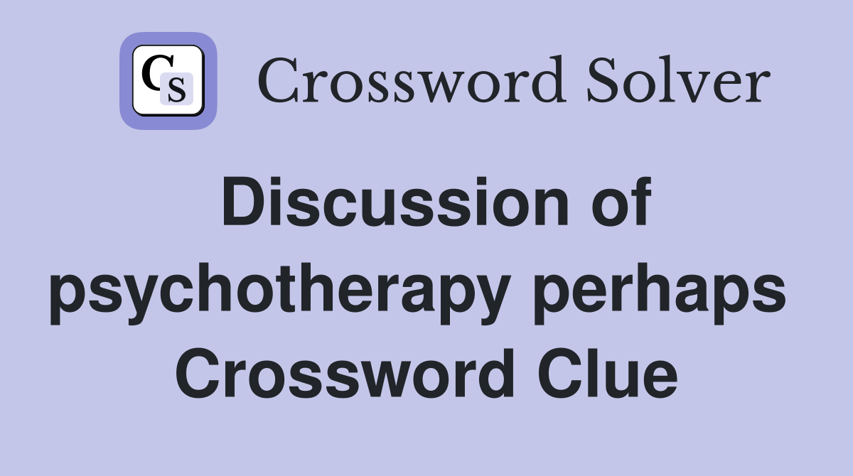 Discussion of psychotherapy perhaps  Crossword Clue