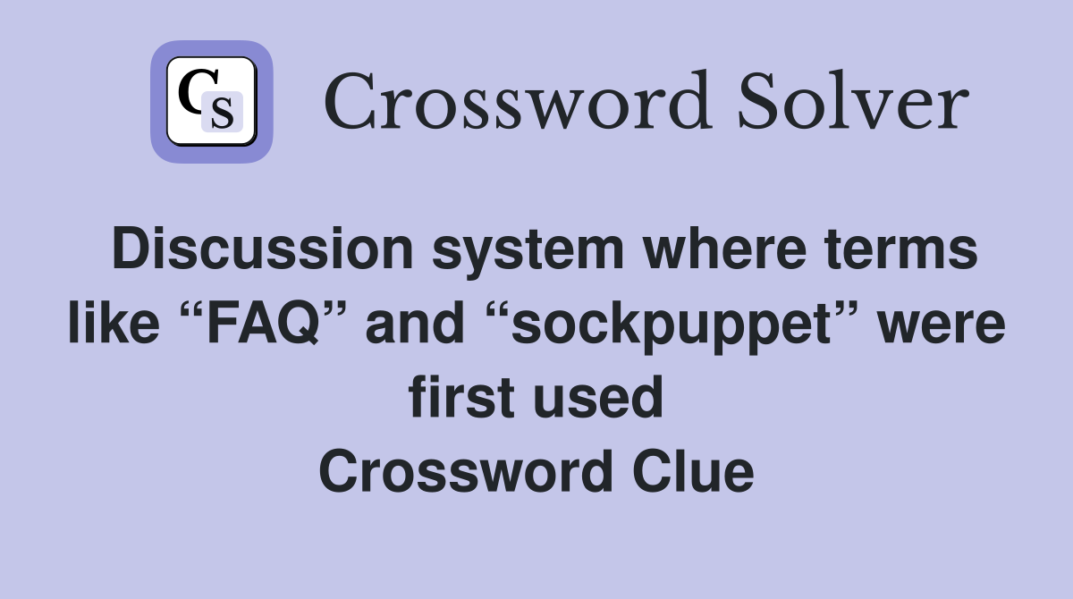 Discussion system where terms like “FAQ” and “sockpuppet” were first used Crossword Clue