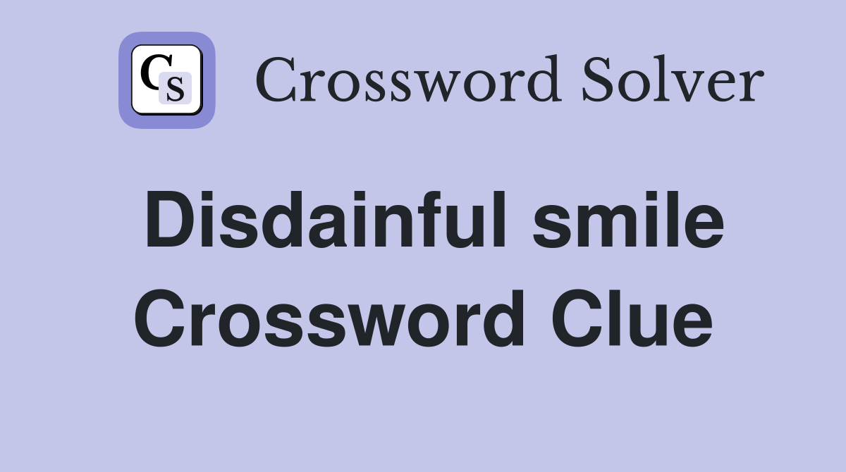 Disdainful smile Crossword Clue