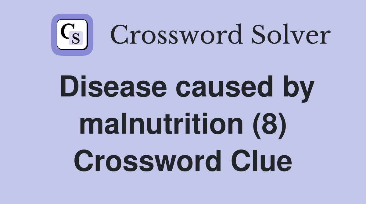 Disease caused by malnutrition (8) Crossword Clue