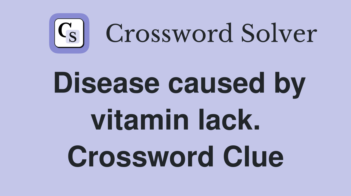 Disease caused by vitamin lack. Crossword Clue