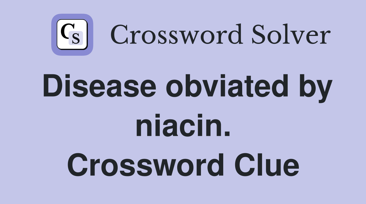 Disease obviated by niacin. Crossword Clue