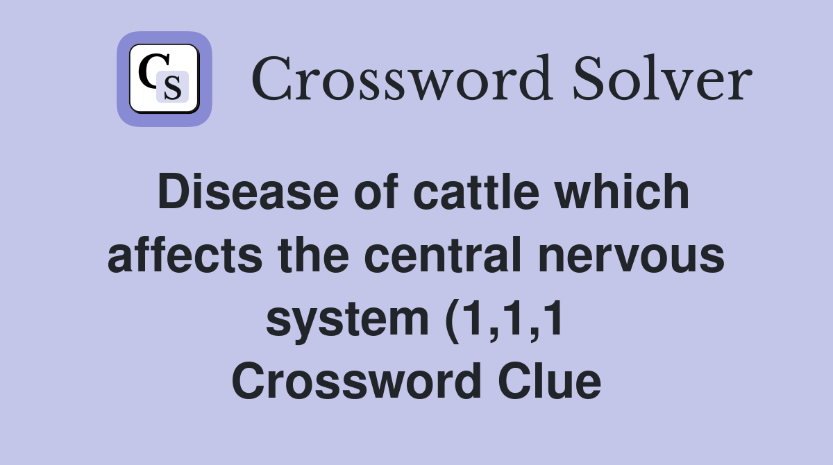 Disease of cattle which affects the central nervous system (1 1 1 Disease of cattle which affects the central nervous system (1 1 1