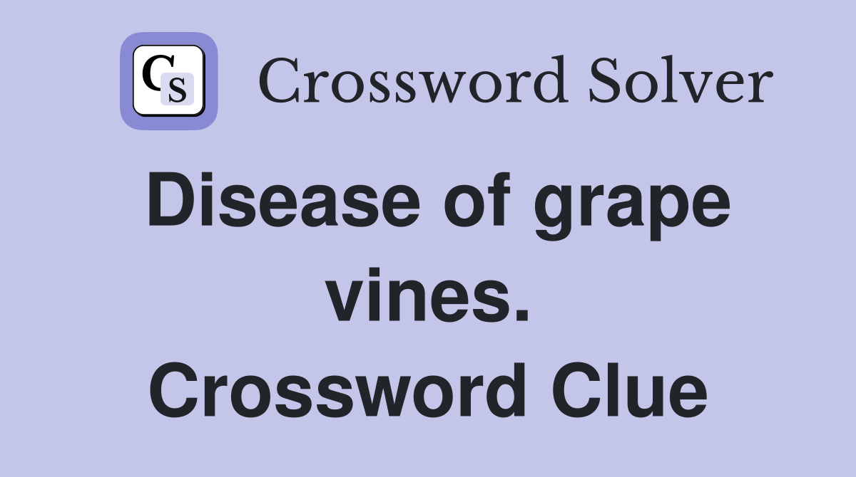 Disease of grape vines. Crossword Clue