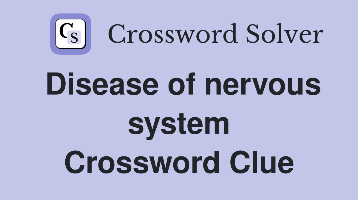 Disease of nervous system Crossword Clue