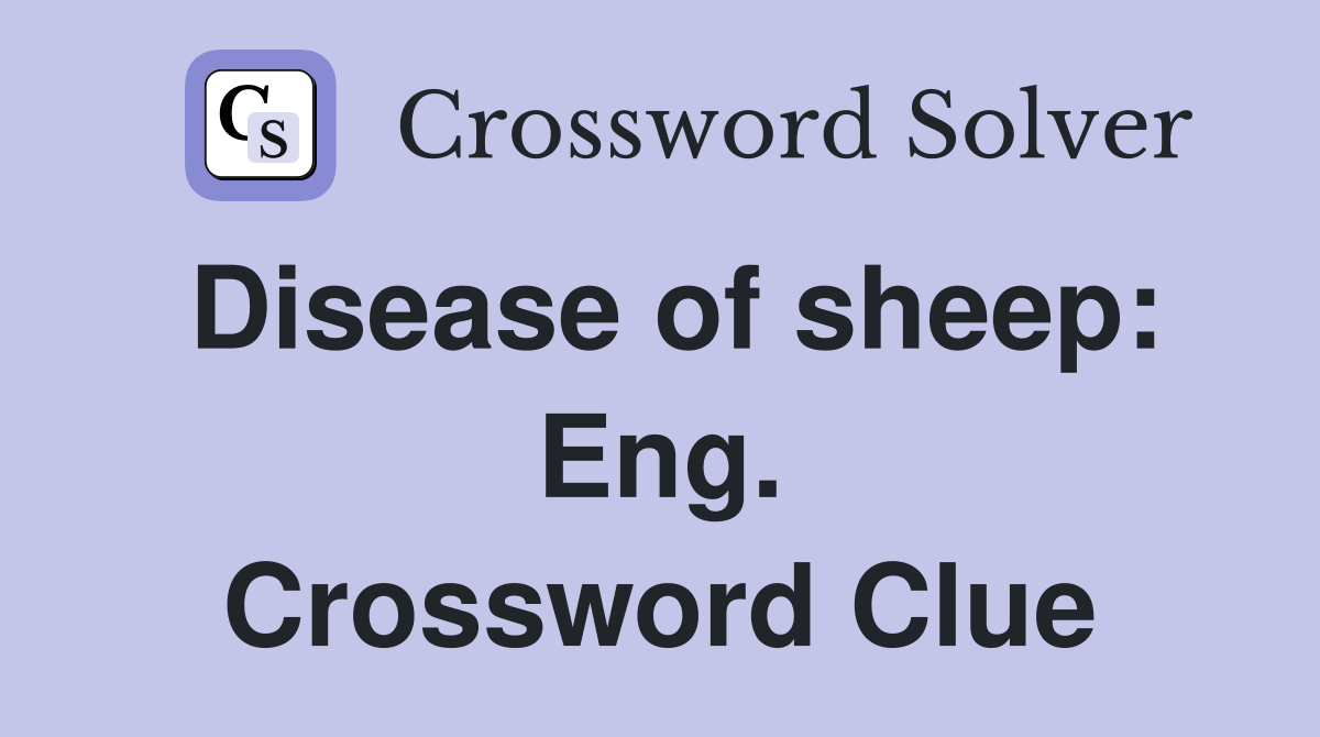 Disease of sheep: Eng. Crossword Clue