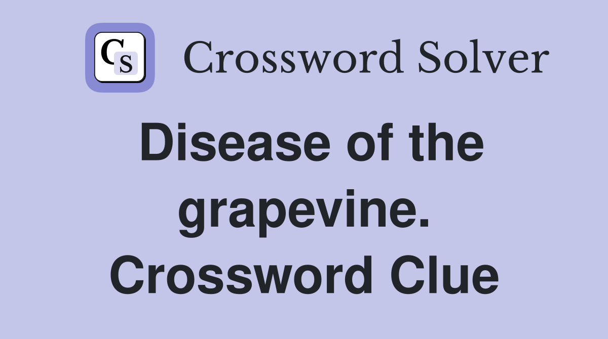 Disease of the grapevine. Crossword Clue