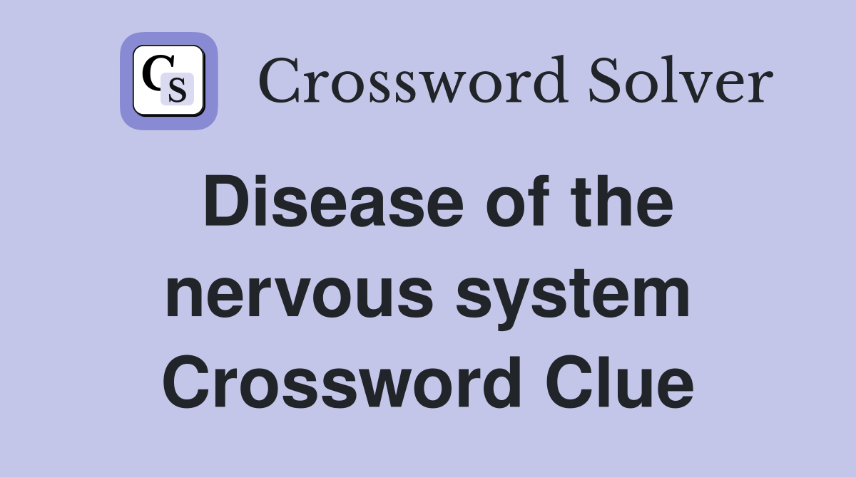Disease of the nervous system Crossword Clue